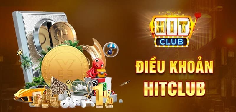 Điều Khoản Và Điều Kiện Sử Dụng Hit Club