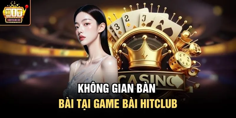 Không gian bàn bài tại game bài hitclub