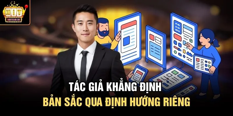 Tác giả khẳng định bản sắc qua định hướng riêng