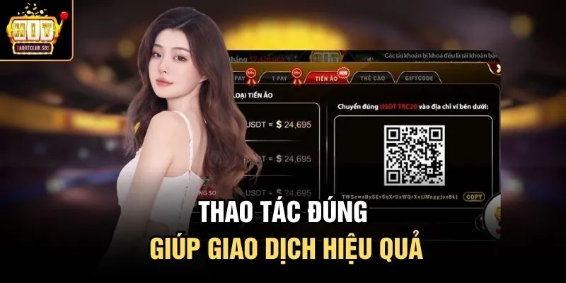 Thao tác đúng giúp giao dịch hiệu quả